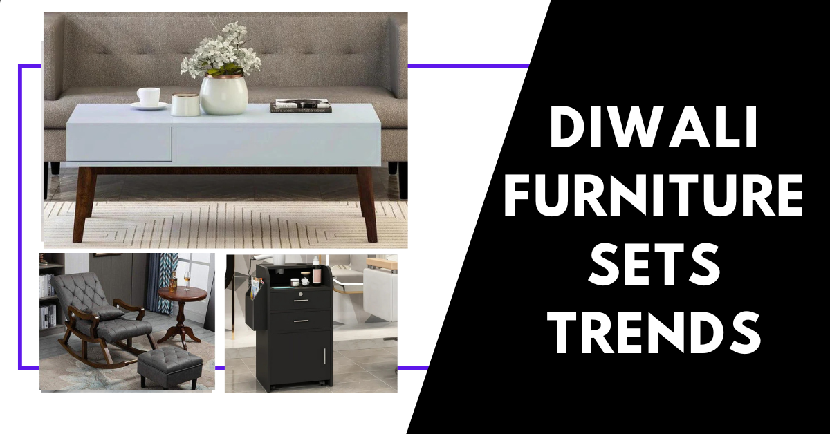 Diwali Furniture Sets Trends: Stylish and Functional Diwali Furniture Sets 2025